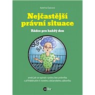 Nejčastější právní situace. Rádce pro každý den - Kateřina Čepicová