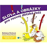 Slova a obrázky pro rozvoj dětské řeči - Bohdana Pávková