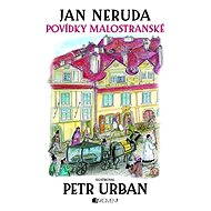 Jan Neruda – Povídky malostranské (ilustroval P.Urban) - Neruda Jan