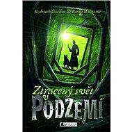 Ztracený svět v Podzemí - Roderick Gordon