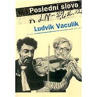 Poslední slovo - Ludvík Vaculík