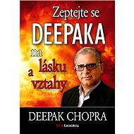 Zeptejte se Deepaka na lásku a vztahy - Deepak Chopra