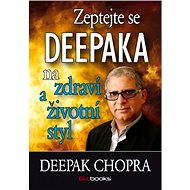 Zeptejte se Deepaka na zdraví a životní - Deepak Chopra