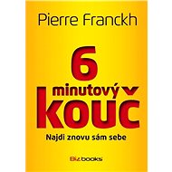 6minutový kouč: Najdi znovu sám sebe - Pierre Franckh