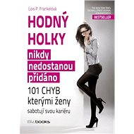 Hodný holky nikdy nedostanou přidáno - Lois P. Frankel Ph.D.