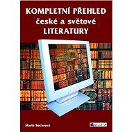 KOMPLETNÍ PŘEHLED české a světové LITERATURY - Marie Sochrová