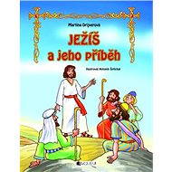 JEŽÍŠ a jeho příběh – pro děti - Martina Drijverová