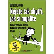 Nejste tak chytří, jak si myslíte - David McRaney