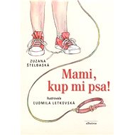 Mami, kup mi psa! - Zuzana Štelbaská