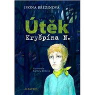 Útěk Kryšpína N. - Ivona Březinová