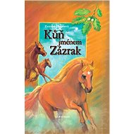 Kůň jménem Zázrak - Zuzana Holasová