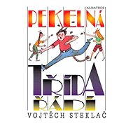Pekelná třída řádí - Vojtěch Steklač