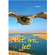 Leť, Iris, leť - Gill Lewisová