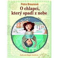O chlapci, který spadl z nebe - Petra Braunová