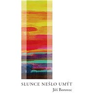 Slunce nešlo umýt - Jiří Borovec