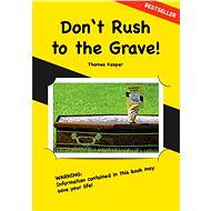 Don't Rush to the Grave! - Thomas Kaspar