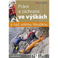 Work and rescue at heights and above free depth - Ondřej Belica