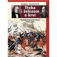 Třeba i železem a krví - Karel Richter