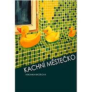 Kachní městečko - Veronika Brožková
