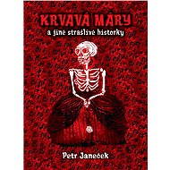 Bloody Mary and other terrible stories - Petr Janeček