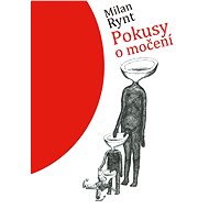 Pokusy o močení - Milan Rynt
