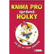 Kniha pro správné holky - Juliana Foster