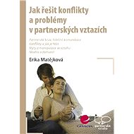 How to resolve conflicts and problems in partner relationships - Erika Matějková