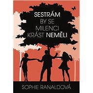 Sestrám by se milenci krást neměli - Sophie Ranaldová