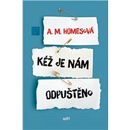 Kéž je nám odpuštěno - A. M. Homesová