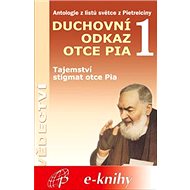 Duchovní odkaz otce Pia 1 - Pater Pio z Pietrelciny