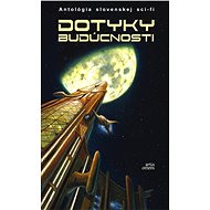Dotyky budúcnosti - collective of authors