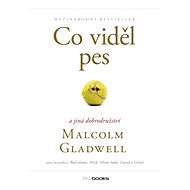 Co viděl pes - Malcolm Gladwell