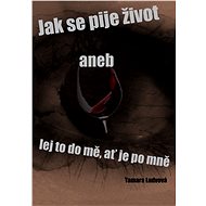 Jak se pije život - Tamara Ludvová
