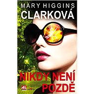 Nikdy není pozdě - Mary Higgins Clarková