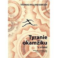 Tyranie okamžiku - Thomas Hylland Eriksen