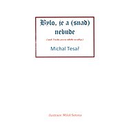 Bylo, je a (snad) nebude - Michal Tesař