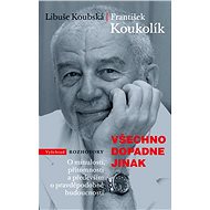Všechno dopadne jinak - František Koukolík  Libuše Koubská