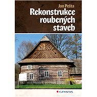 Rekonstrukce roubených staveb - Jan Pešta