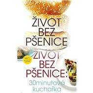 Život bez pšenice k 30 minutové kuchařce ZDARMA - William Davis