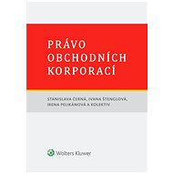  Právo obchodních korporací - Irena Pelikánová  Ivana Štenglová  Stanislava Černá