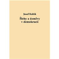 Šlehy a úsměvy v demokracii - Josef Kubík