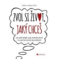 Zvol si život, jaký chceš - Tal Ben-Shahar