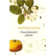 Chuť jablečných jadýrek - Katharina Hagena
