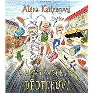 O nevyřáděném dědečkovi - Alena Kastnerová