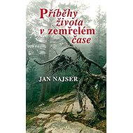 Příběhy života v zemřelém čase - Jan Najser