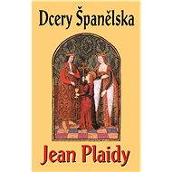 Dcery Španělska - Jean Plaidy