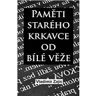 Paměti krkavce od Bílé věže - Vladimír Zajíc