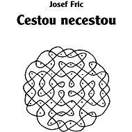 Cestou necestou - Josef Fric