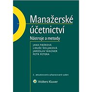 Manažerské účetnictví - nástroje a metody - Jana Fibírová
