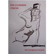Pod cylindrem cynická - Věra Orzághová